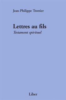 Lettres au fils - Testament spirituel