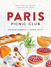 Paris Picnic Club - More Than 100 Recipes to Savor and Share - A Cookbook
