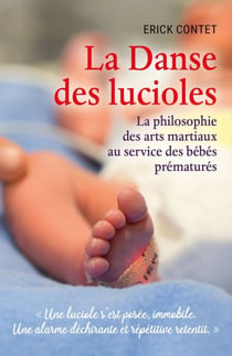 La Danse des lucioles - La philosophie des arts martiaux au service des bébés prématurés