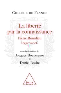 La Liberté par la connaissance - Pierre Bourdieu (1930-2002)