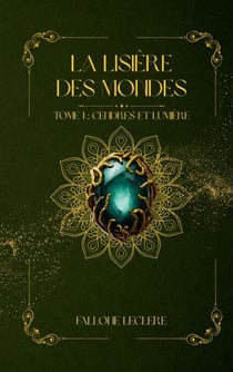 La Lisière des Mondes - Tome 1 - Cendres et Lumière