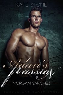 Adan's Passion - Morgan Sanchez - Adan's Passion, #3