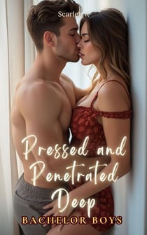 Pressed and Penetrated Deep (Bachelor Boys) - Bachelor Boys