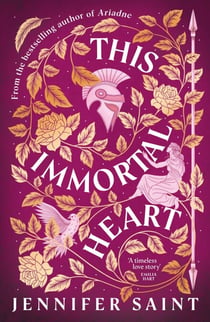 This Immortal Heart - The epic new mythological romance from the Sunday Times bestselling author of Hera