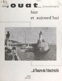 Houat (Morbihan) - Hier et aujourd'hui à l'heure de l'électricité