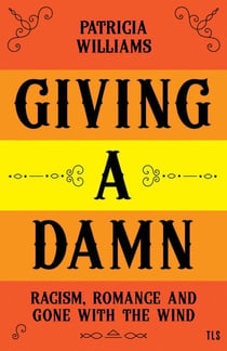 Giving A Damn - Racism, Romance and Gone with the Wind