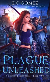 Plague Unleashed - The Intern Diaries