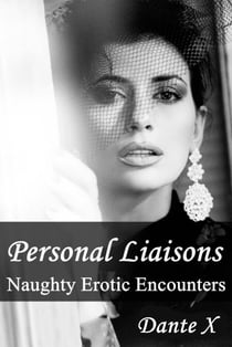 Personal Liaisons: Naughty Erotic Encounters