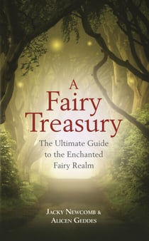A Fairy Treasury - The Ultimate Guide to the Enchanted Fairy Realm