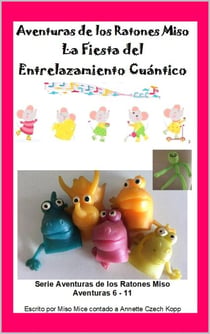 La Fiesta del Entrelazamiento Cuántico - Aventuras de los Ratones Miso, #2