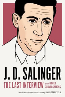 J. D. Salinger: The Last Interview - And Other Conversations