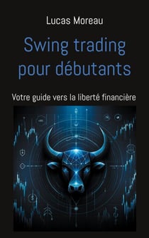 Swing trading pour débutants - Votre guide vers la liberté financière