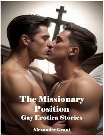 The Missionary Position: Gay Erotica Stories - Forbidden Touches, #9