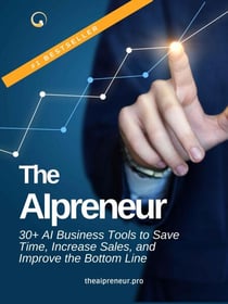 The AIpreneur: 30+ AI Business Tools to Save Time, Increase Sales, and Improve the Bottom Line
