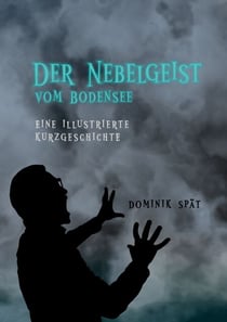 Der Nebelgeist vom Bodensee - Eine illustrierte Kurzgeschichte