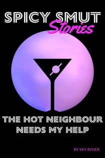 The Hot Neighbour Needs My Help - Spicy Smut Stories
