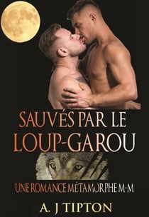 Sauvés par le Loup-Garou: Une Romance Métamorphe M-M - Loups-Garous de Singer Valley, #4