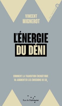 L’Énergie du déni - Comment la transition énergétique va augmenter les émissions de CO2
