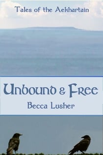 Unbound and Free - Historical Aekhartain (Tales of the Aekhartain), #1
