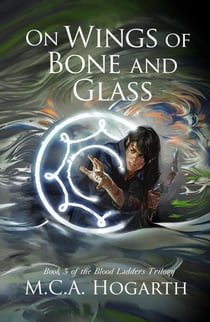 On Wings of Bone and Glass - Blood Ladders, #3