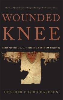 Wounded Knee - Party Politics and the Road to an American Massacre