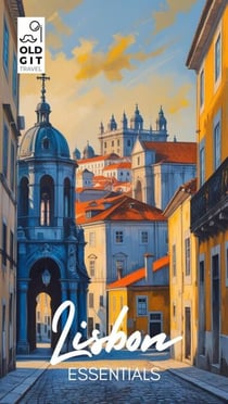 Old Git Essential Travel Guide to Lisbon