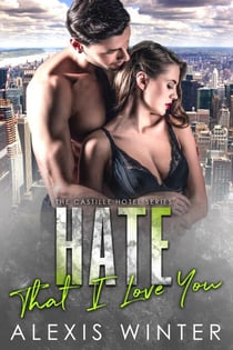 Hate That I Love You - Castille Hotel Series, #1