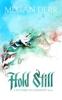 Hold Still - Natures in Harmony, #1