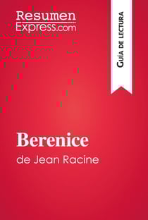 Berenice de Jean Racine (Guía de lectura) - Resumen y análisis completo
