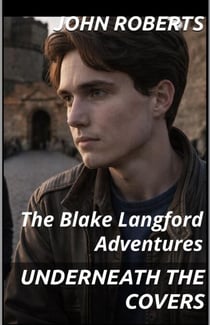 Underneath The Covers - The Blake Langford Adventures, #2
