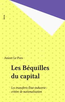 Les Béquilles du capital - Les transferts État-industrie : critère de nationalisation