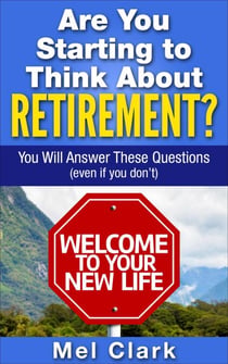 Are You Starting to Think About Retirement? You Will Answer These Questions (Even If You Don’t) - Thinking About Retirement, #1