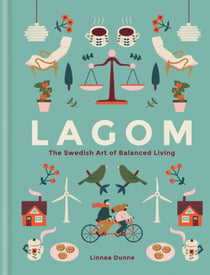Lagom - The Swedish Art of Balanced Living