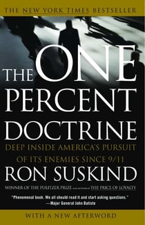 One Percent Doctrine - Deep Inside America's Pursuit of Its Enemies Since 9/11