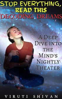 Decoding Dreams - A Deep Dive into the Mind's Nightly Theater - Stop Everything, Read This