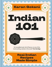 Indian 101 - Real Indian Recipes Made Simple