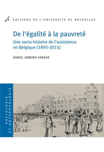 De l'égalité à la pauvreté - Une socio-histoire de l'assistance en Belgique (1895-2015)