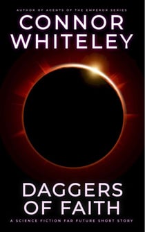 Daggers of Faith: A Science Fiction Far Future Short Story - Way Of The Odyssey Science Fiction Fantasy Stories