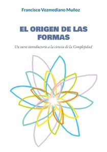 El origen de las formas - Un curso introductorio a la ciencia de la Complejidad