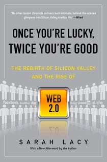 Once You're Lucky, Twice You're Good - The Rebirth of Silicon Valley and the Rise of Web 2.0