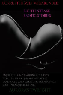 Corrupted MILFS Mega Bundle: Enjoy 8 Erotic Stories