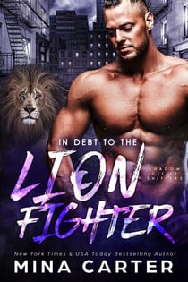 In Debt to the Lion Fighter (Shadow Cities Shifters, #5) - Shadow Cities, #4