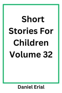 Short Stories For Children Volume 32 - Short Stories For Children, #32