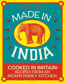 Made in India - An Indian cookbook filled with 130 simple, fresh and flavourful recipes