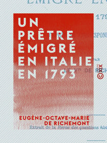 Un prêtre émigré en Italie en 1793 - D'après sa correspondance inédite