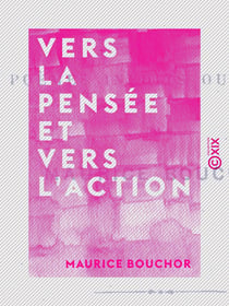 Vers la pensée et vers l'action - Poèmes inédits ou revus