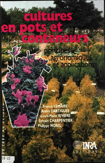 Cultures en pots et conteneurs - Principes agronomiques et applications