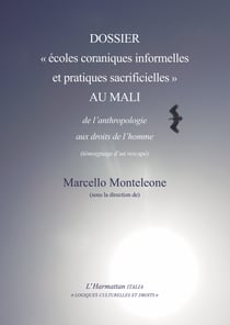 Dossier "écoles coraniques informelles et pratiques sacrificielles" au Mali - De l'anthropologie aux droits de l'homme - (témoignage d'un rescapé)