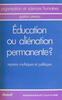 Éducation ou aliénation permanente ? - Repères mythiques et politiques