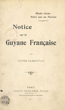 Récits vécus - Seize ans au Maroni, notice sur la Guyane française